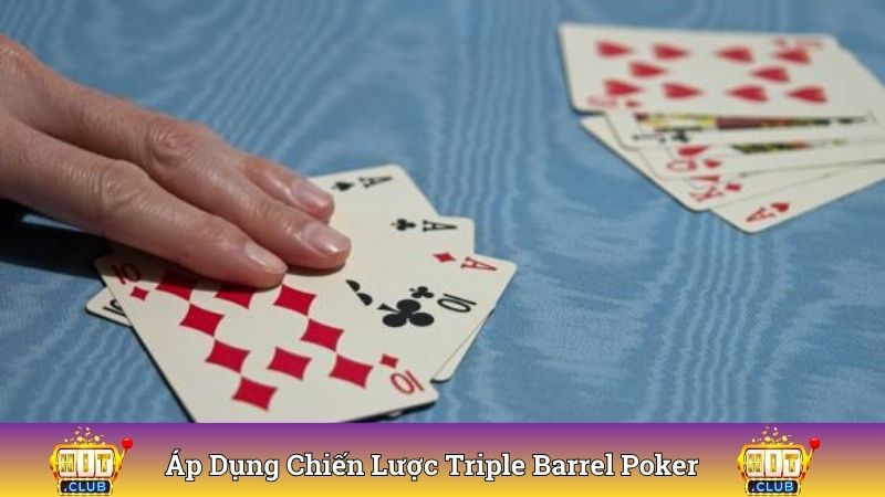 Theo dõi áp dụng chiến lược Triple Barrel Poker