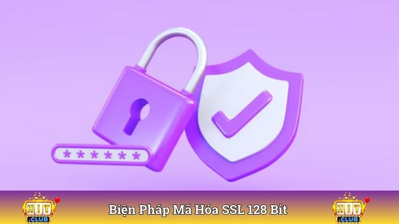 Biện pháp mã hóa SSL 128 bit bảo vệ hội viên