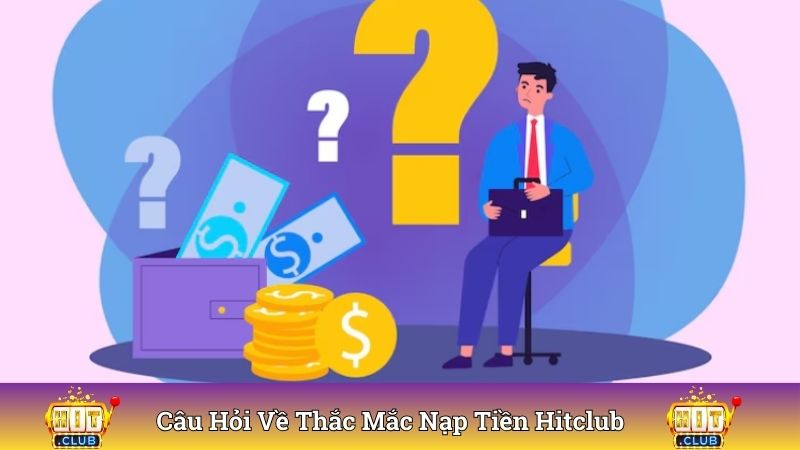 Thắc mắc về nạp tiền trong câu hỏi thường gặp