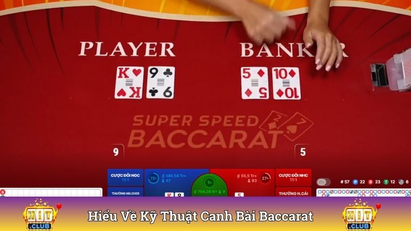 Hiểu đúng về kỹ thuật canh bài Baccarat