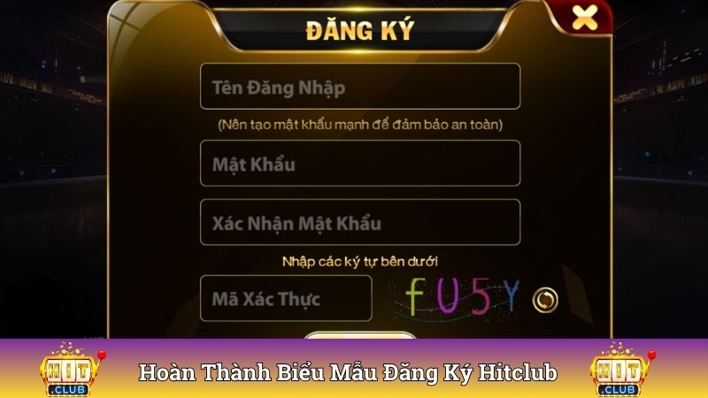Hoàn thành biểu mẫu đăng ký Hitclub trở thành hội viên hợp lệ