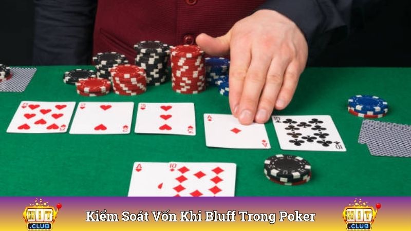 Kết hợp kiểm soát vốn khi bluff trong Poker