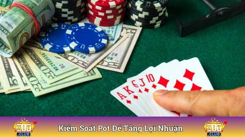 Kiểm soát pot để thành công tăng lợi nhuận