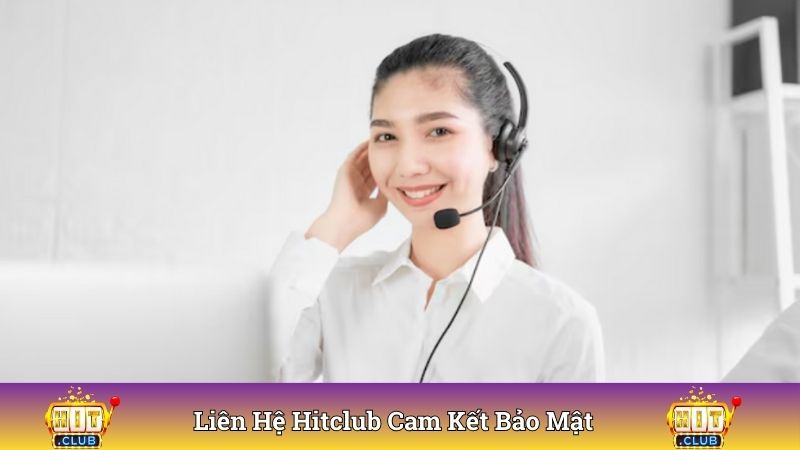 Liên hệ Hitclub cam kết bảo mật tuyệt đối không tin thành viên