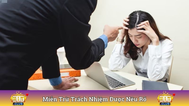 Miễn trừ trách nhiệm được nêu rõ nhằm bảo vệ quyền lợi đôi bên