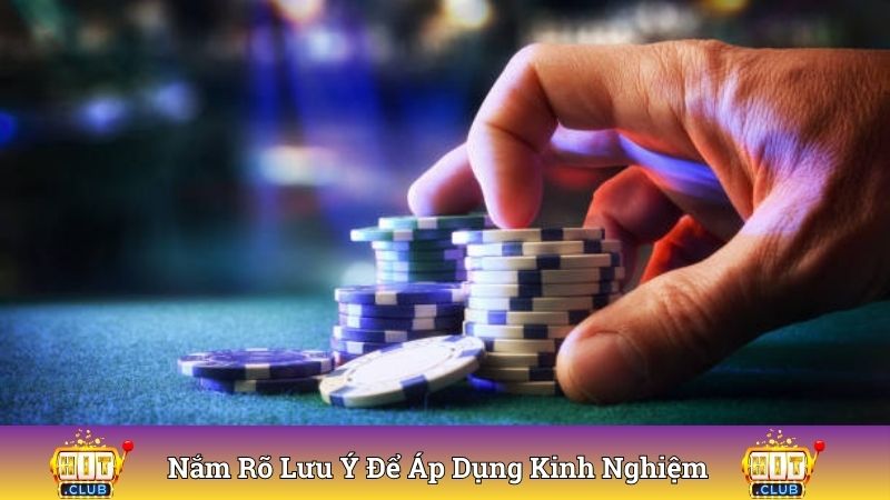 Nắm rõ lưu ý để áp dụng kinh nghiệm thành công