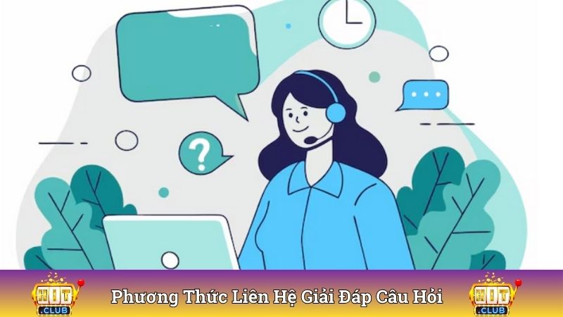 Phương thức liên hệ phổ biến được câu hỏi thường gặp lý giải
