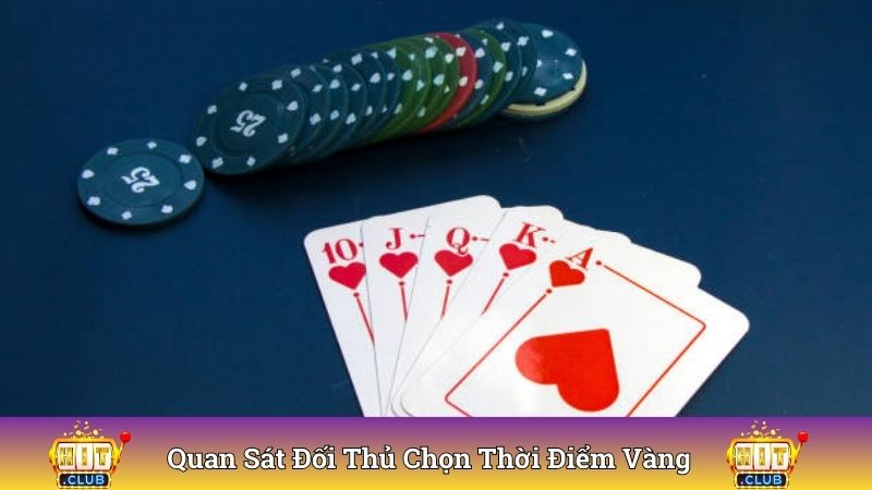 Quan sát đối thủ để lựa chọn thời điểm vàng