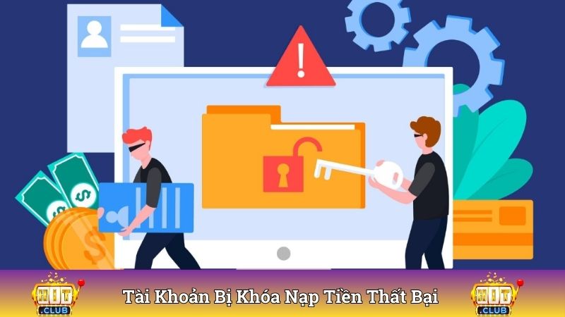 Tài khoản bị khóa dẫn đến giao dịch nạp tiền thất bại