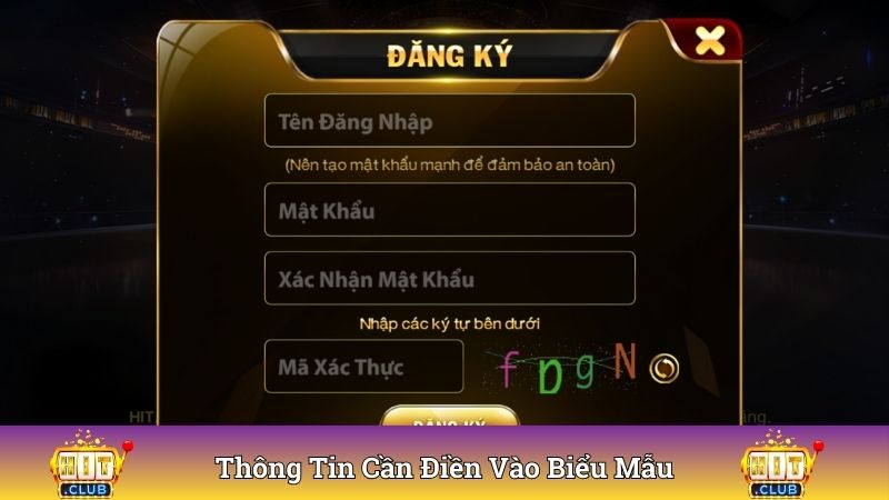 Thông tin cần được điền đầy đủ vào biểu mẫu đăng ký Hitclub
