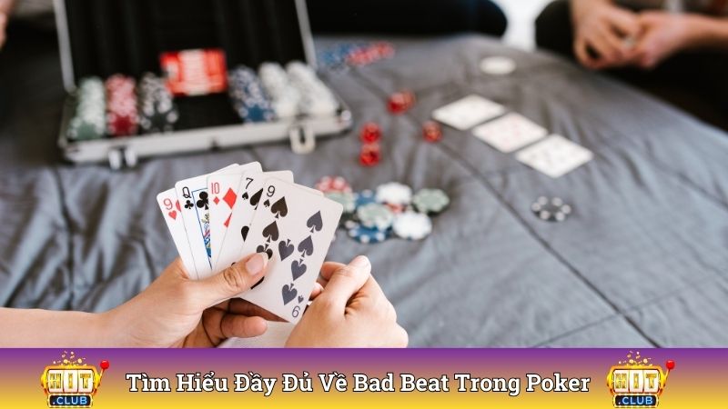 Tìm hiểu đầy đủ về Bad Beat trong Poker