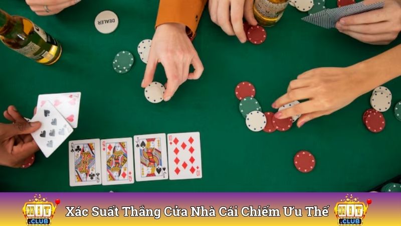 Xác suất thắng cửa nhà cái chiếm ưu thế